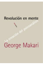 Revolución en mente. La creación del psicoanalisis