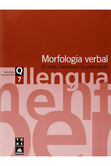 Q.7 Morfologia verbal. El verb, l'adverbi i la preposició