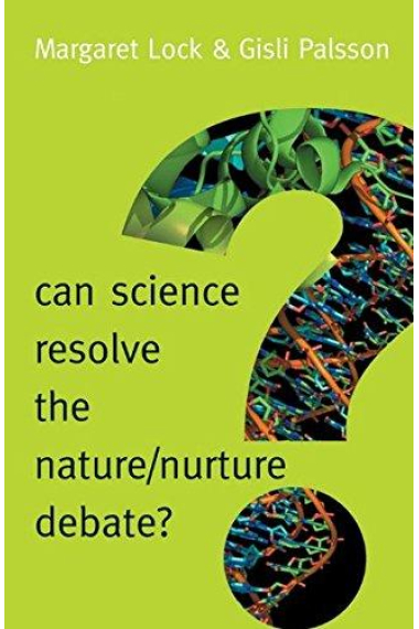 Can science resolve the nature/nurture debate?