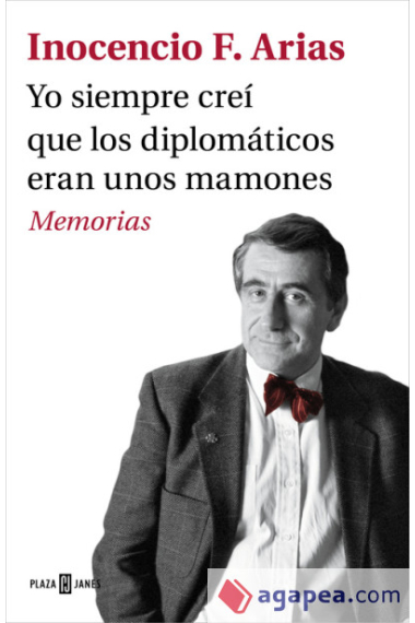 Yo siempre creí que los diplomáticos eran unos mamones. Memorias