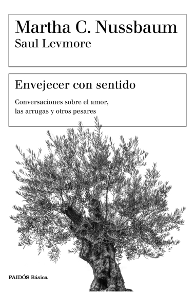 Envejecer con sentido: conversaciones sobre el amor, las arrugas y otros pesares