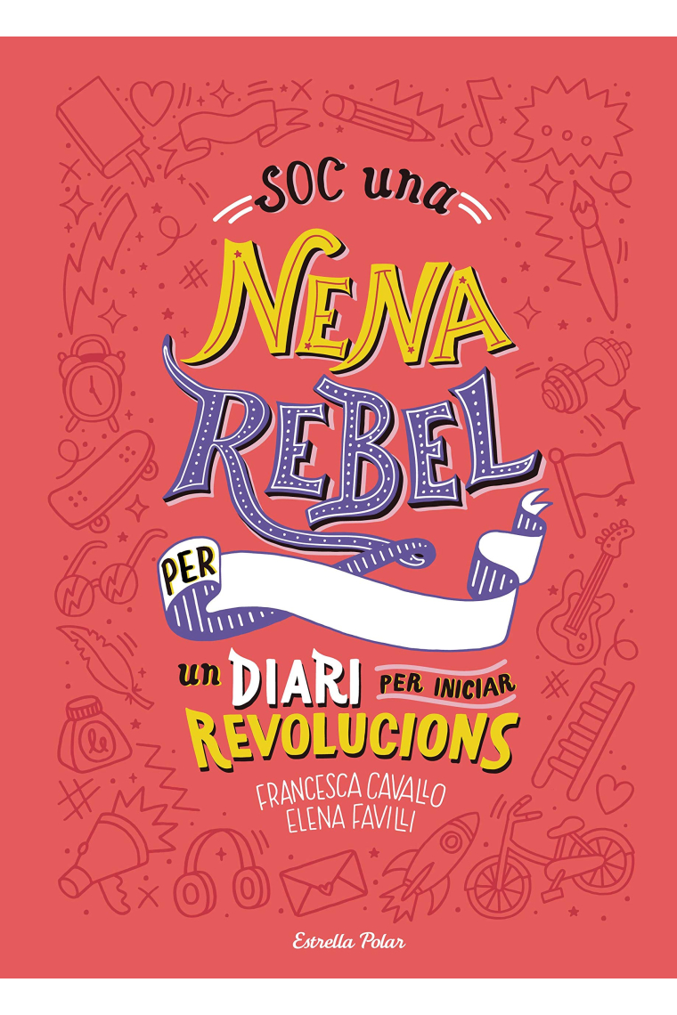 Soc una nena rebel. Un diari per iniciar revolucions