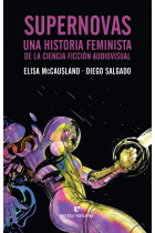 Supernovas. Una historia feminista de la ciencia ficción audiovisual