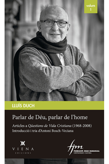 Parlar de Déu, parlar de l'home: articles a Qüestions de vida cristiana (1968-2008)