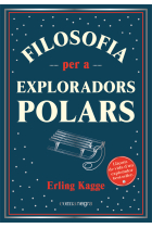 Filosofia per a exploradors polars: lliçons de vida d'un explorador best-seller