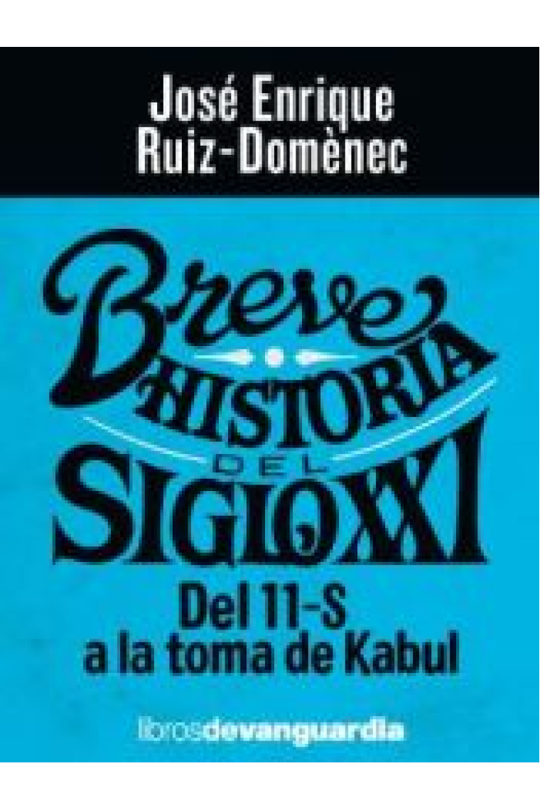 Breve historia del siglo XXI. Del 11-S a la toma de Kabul