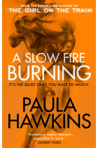 A Slow Fire Burning: The addictive new Sunday Times No.1 bestseller from the author of The Girl on the Train