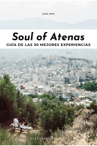 Soul Of Atenas: Guía De Las 30 Mejores Experiencias/ Guide of the 30 Best Experiences