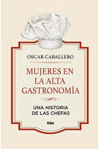 Mujeres en la alta gastronomía. Una historia de las chefas