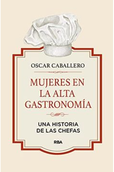 Mujeres en la alta gastronomía. Una historia de las chefas