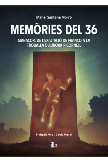 Memòries del 36. Manacor, de l'exaltació de Franco a la troballa d'Aurora Picornell