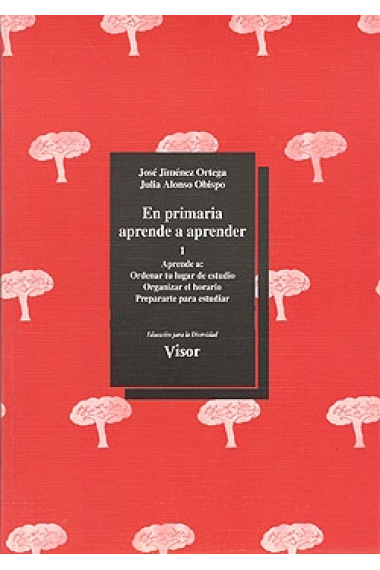 En primaria aprende a aprender 1. Aprende a ordenar tu lugar de estudio, organizar el horario y prepararte para estudiar.