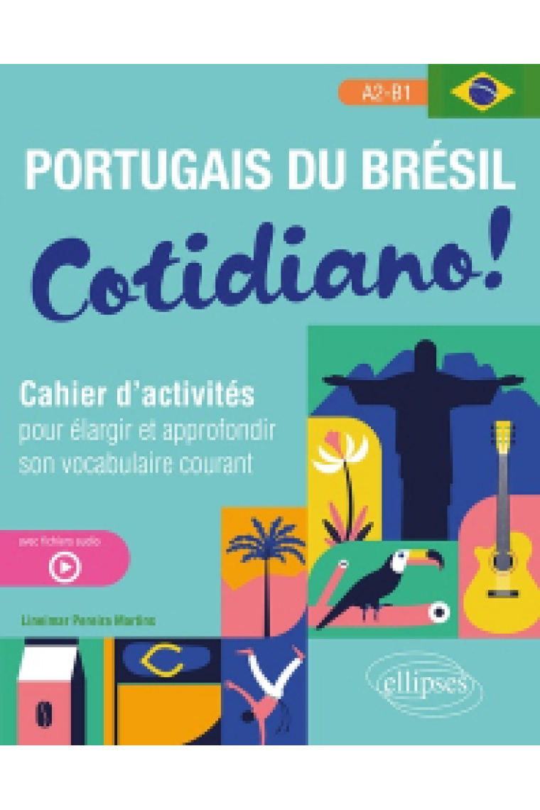 Portugais du Brésil. Cotidiano! - Cahier d'activités pour élargir et approfondir son vocabulaire courant A2-B1 (avec fichiers audio)