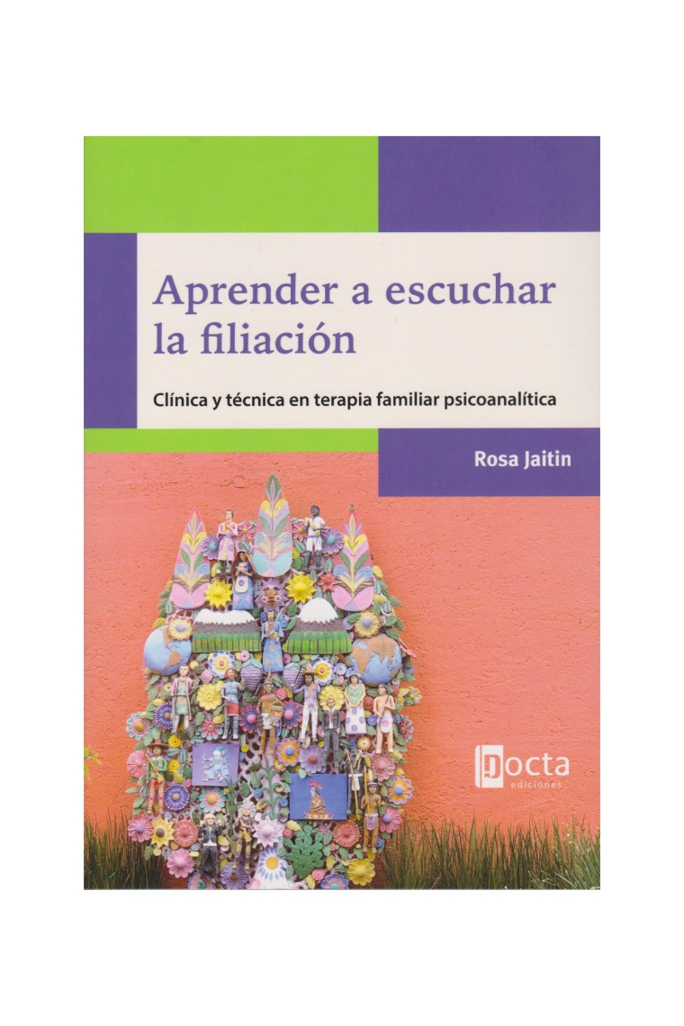 Aprender a escuchar la filiación. Clínica y técnica en terápia familiar psiconalítica