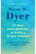 21 días para alcanzar el éxito y la paz interior. Vive con gratitud y encuentra tu propósito y alegría