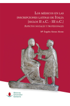 Los médicos en las inscripciones latinas de Italia (siglos II a.C.-III d.C.): aspectos sociales y pr