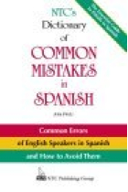 NTC's Dictionary of common mistakes in Spanish. Common errors of english - speakers in spanish and how to avoid them