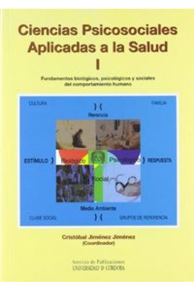 Ciencias Psicosociales Aplicadas a la Salud I. Fundamentos biológicos, psicológicos y sociales del c