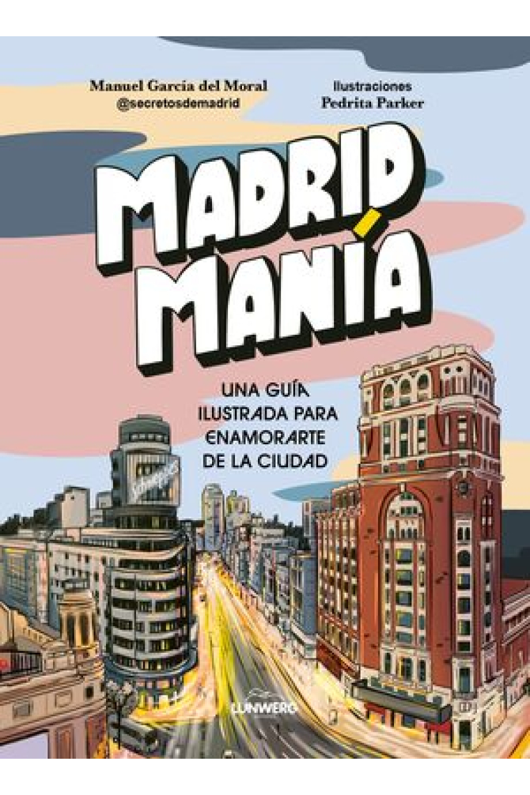 MadridManía. Una guía ilustrada para enamorarte de la ciudad