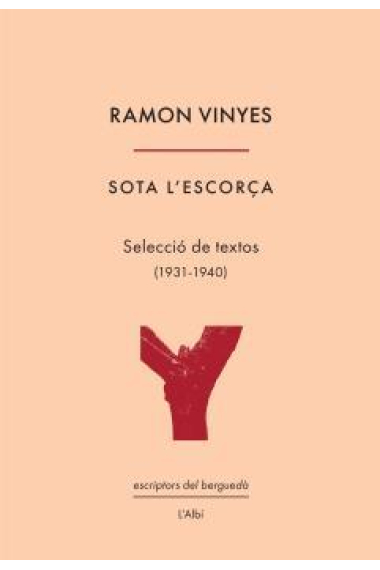 Sota l'escorça. Selecció de textos, 1931-1940