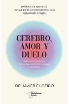 Cerebro, amor y duelo. Cómo la neurociencia nos ayuda a entender el apego y la pérdida