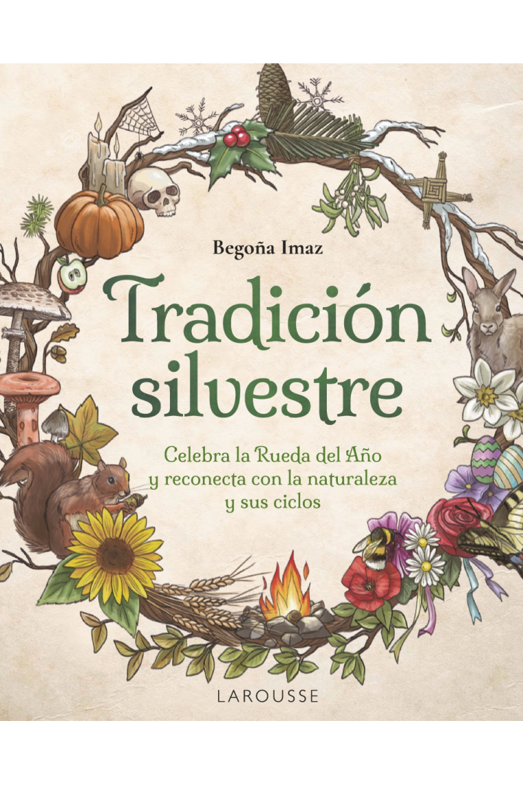 Tradición silvestre. Celebra la Rueda del Año y reconecta con la naturaleza y sus ciclos