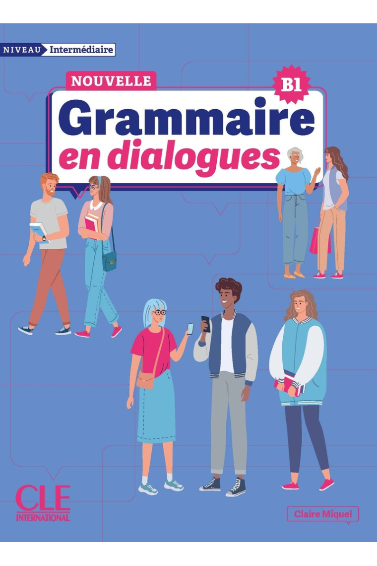 LA NOUVELLE GRAMMAIRE EN DIALOGUES NIVEAU INTERMEDIAIRE B1