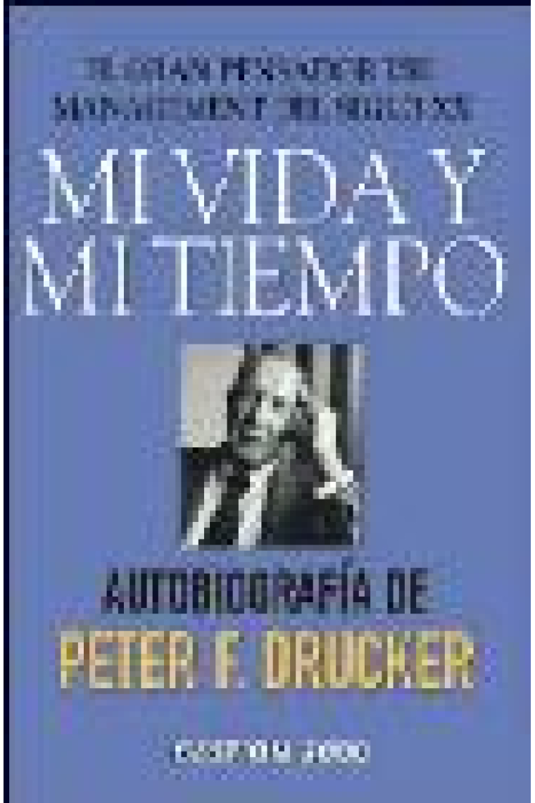 Mi vida y mi tiempo. Autobiografía de Peter F. Drucker