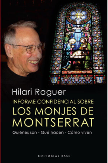 Los monjes de montserrat. Informe confidencial. Quiénes son. Qué hacen. Cómo viven