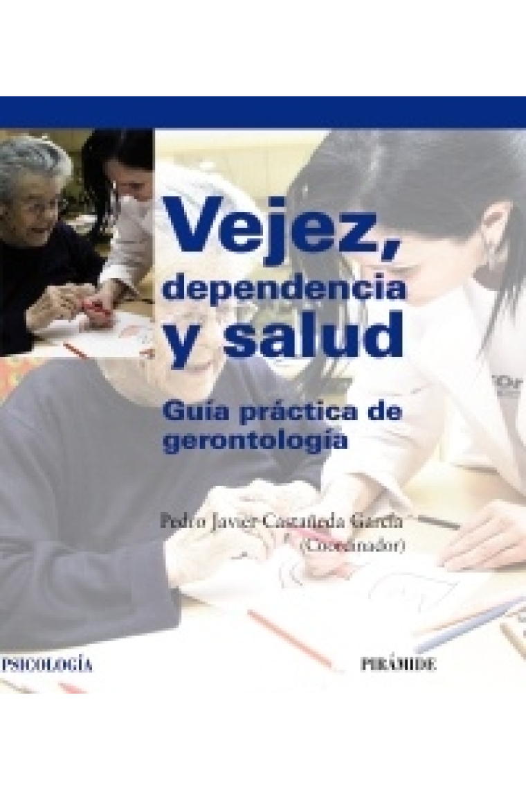 Vejez, dependencia y salud. Guía práctica de gerontología