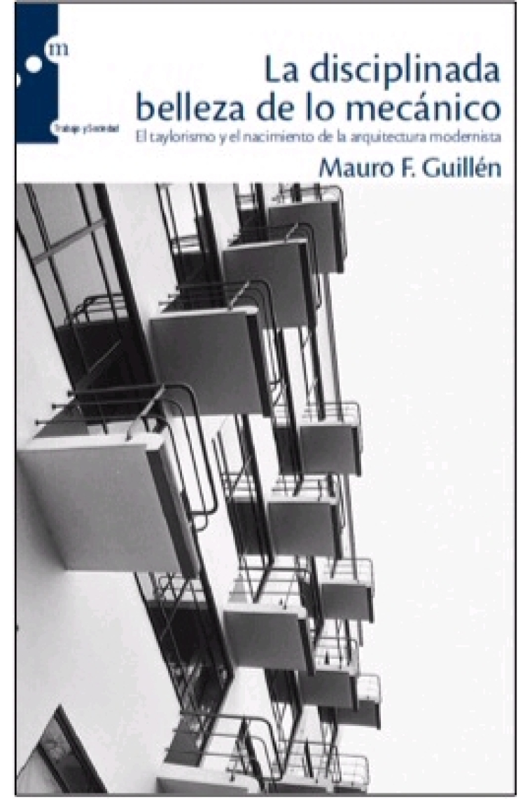 La disciplinada belleza de lo mecánico. El taylorismo y el nacimiento de la arquitectura modernista