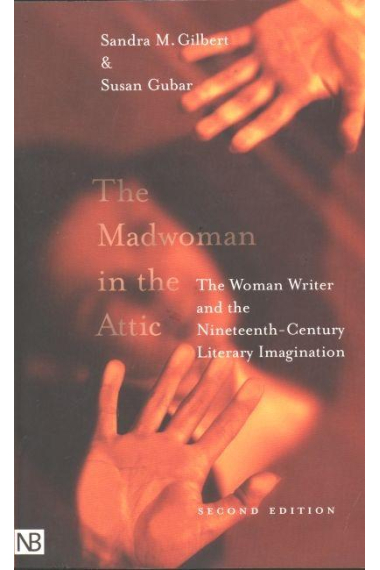 The Madwoman in the Attic: The Woman Writer and the Nineteenth-century Literary Imagination (Yale Nota Bene)