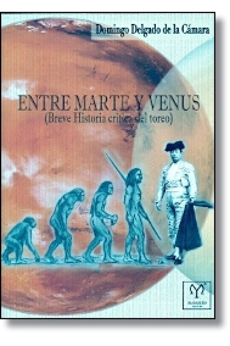 Entre Marte y Venus. Breve historia crítica del toreo