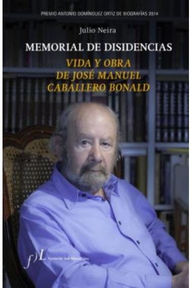 Memorial de disidencias: vida y obra de José Manuel caballero Bonald