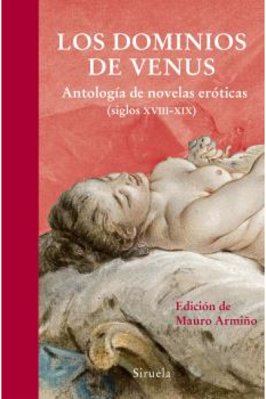 Los dominios de Venus. Antología de novelas eróticas siglos XVIII-XIX)