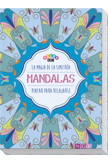 La magia de la simetría Mandalas. Pintar para relajarse