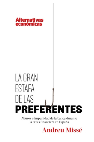 La gran estafa de las preferentes. Abusos e impunidad de la banca durante la crisis financiera