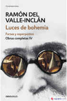 Luces de bohemia. Farsas y esperpentos (Obras completas Valle-Inclán IV)