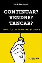 Continuar? Vendre? Tancar?. Apunts d'un empresari familiar