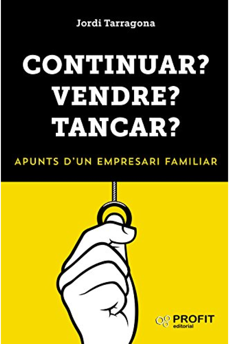 Continuar? Vendre? Tancar?. Apunts d'un empresari familiar