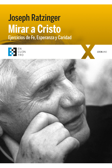 Mirar a Cristo: ejercicios de Fe, Esperanza y Caridad