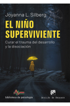 El niño superviviente. Curar el trauma del desarrollo y la disociación