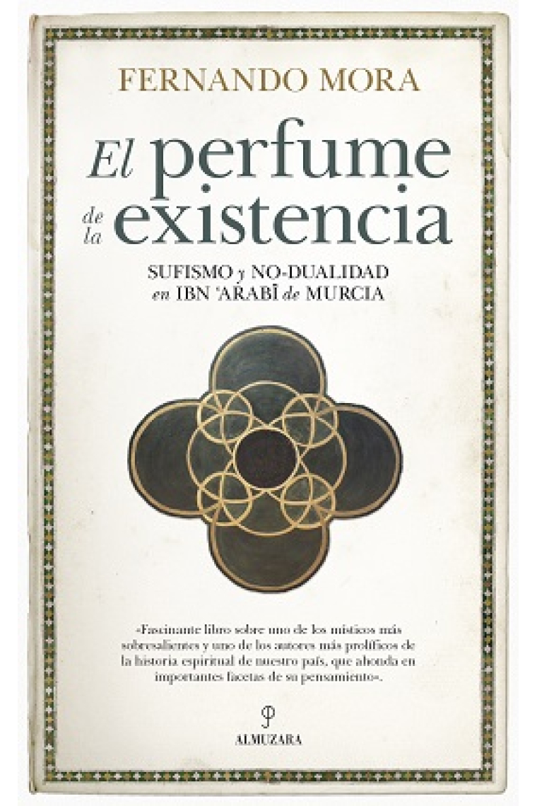 El perfume de la existencia: sufismo y no-dualidad en Ibn 'Arabi de Murcia