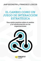 El cambio como un juego de interacción estratégica. Una visión positiva sobre el cambio y la transformación en las organizaciones