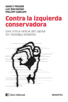 Contra la izquierda conservadora. Una crítica radical del capital sin nostalgia estadista