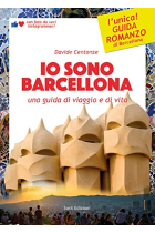 Io sono Barcellona. Una guida di viaggio e di vita. Ediz. illustrata (Terram)