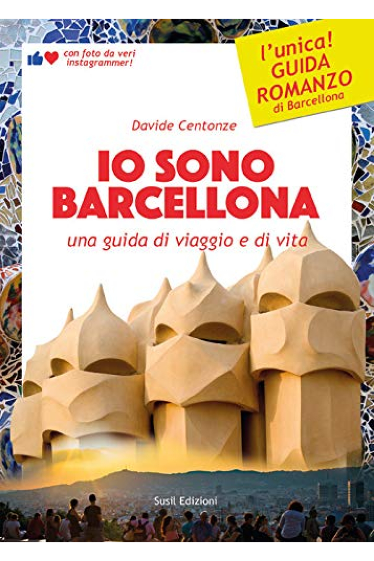 Io sono Barcellona. Una guida di viaggio e di vita. Ediz. illustrata (Terram)