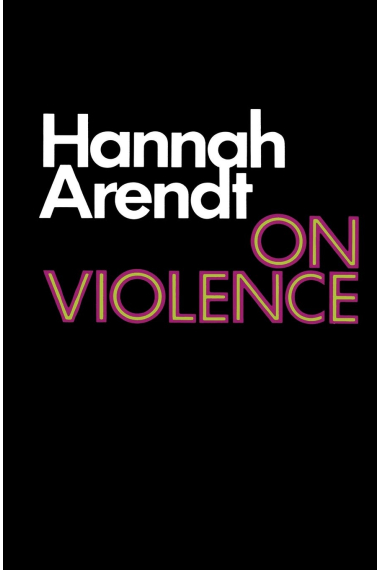 Arendt, H: On Violence (Harvest Book)