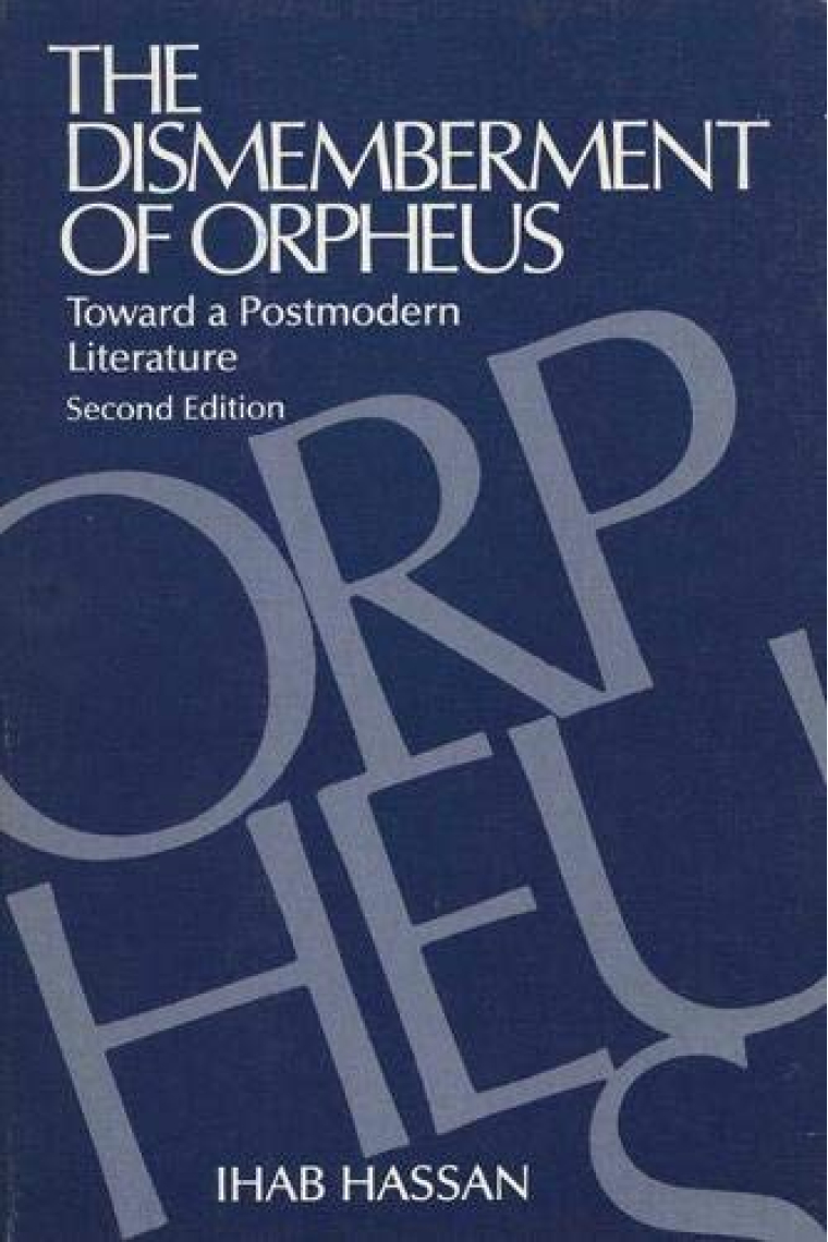 The Dismemberment of Orpheus: Toward a Post-modern Literature