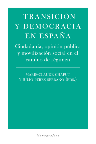 Transición y democracia en España. Ciudadanía, opinión púbica y movilización social en el cambio de régimen